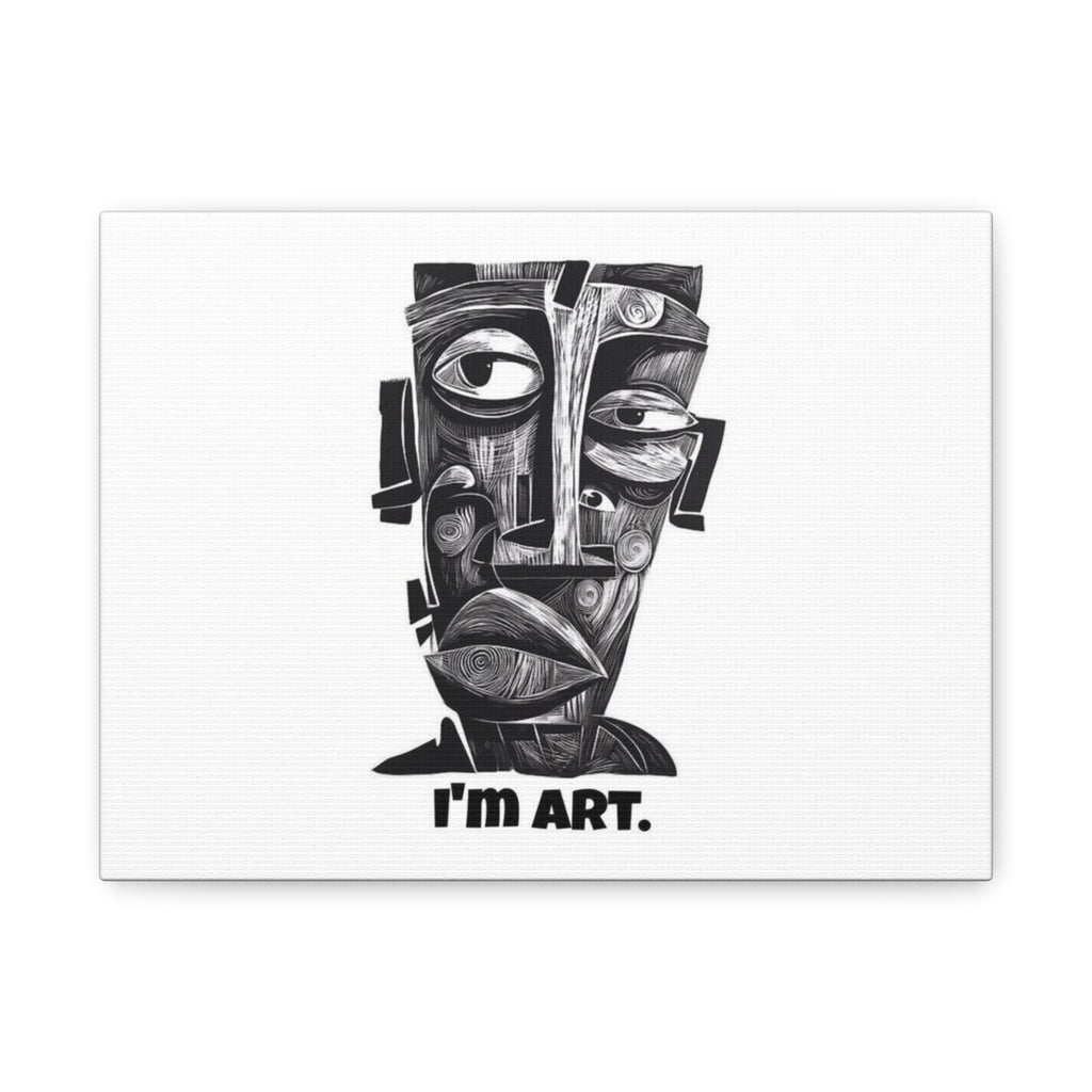 I'm Art. Matte Stretched Canvas Wall Art — Modern Monochrome Abstract Face