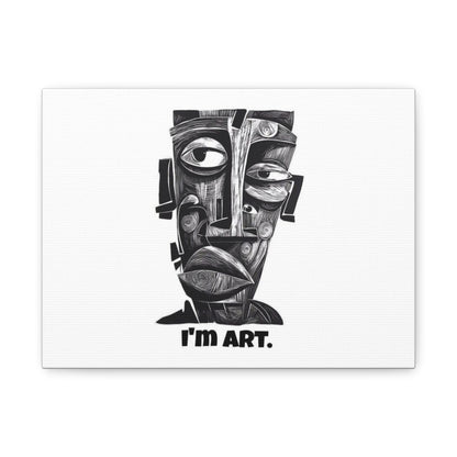 I'm Art. Matte Stretched Canvas Wall Art — Modern Monochrome Abstract Face